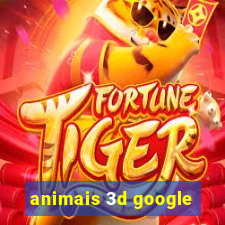 animais 3d google